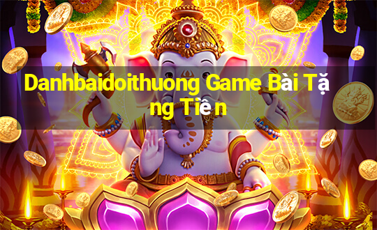 Danhbaidoithuong Game Bài Tặng Tiền