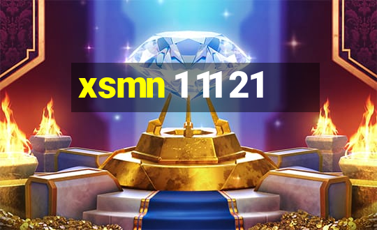 xsmn 1 11 21