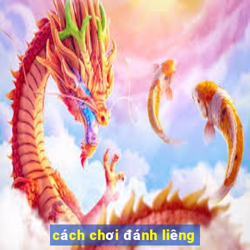 cách chơi đánh liêng