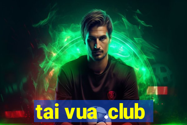 tai vua .club