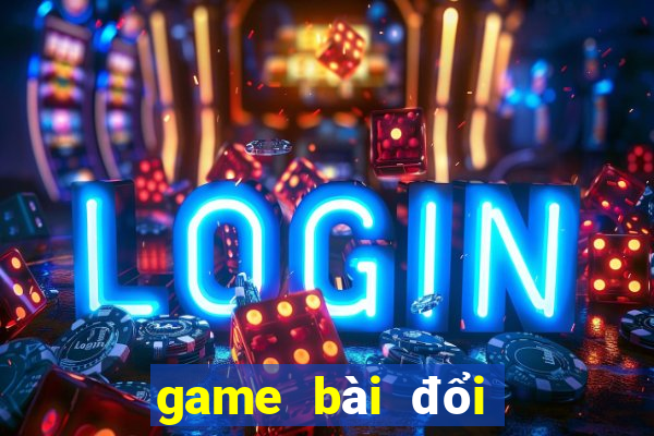 game bài đổi thưởng nạp thẻ bit