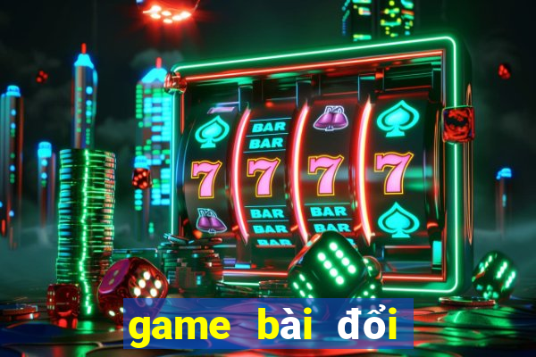 game bài đổi thưởng nạp thẻ bit