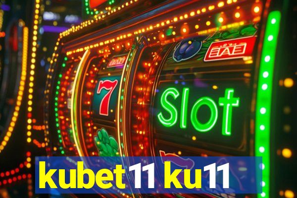 kubet11 ku11