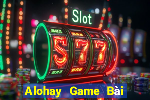 Alohay Game Bài B52 Đổi Thưởng