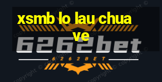 xsmb lo lau chua ve