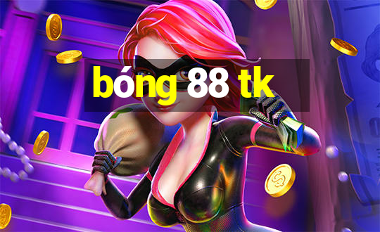 bóng 88 tk