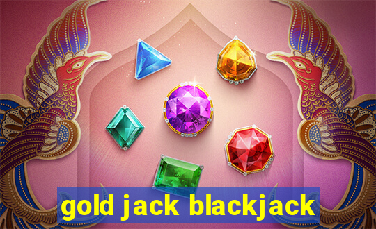 gold jack blackjack