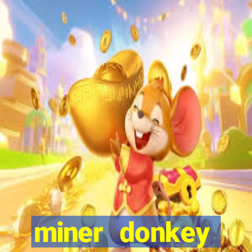 miner donkey trouble slot