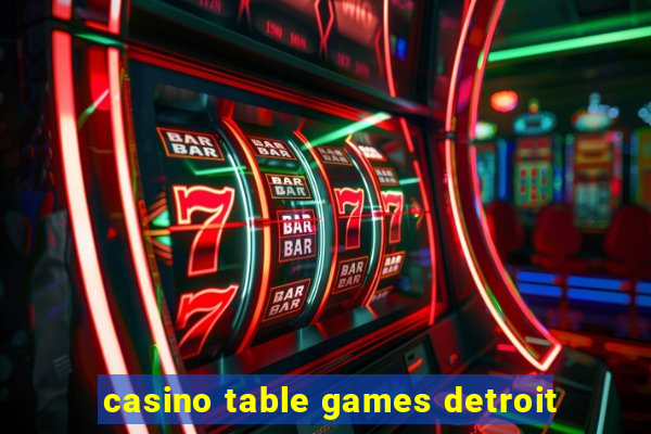 casino table games detroit