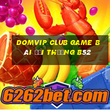 Domvip Club Game Bài Đổi Thưởng B52