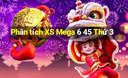 Phân tích XS Mega 6 45 Thứ 3