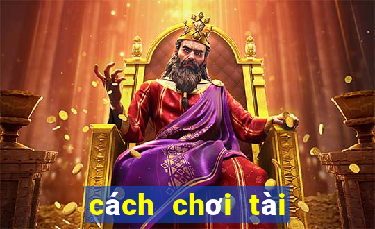 cách chơi tài xỉu chuẩn