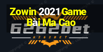 Zowin 2021 Game Bài Ma Cao