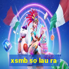 xsmb so lau ra