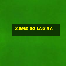 xsmb so lau ra