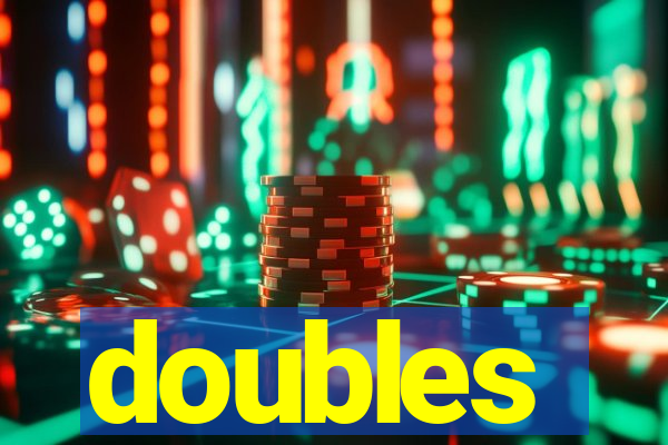 doubles