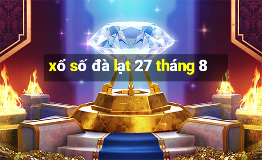 xổ số đà lạt 27 tháng 8