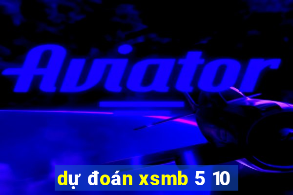 du doan xsmb 5 10