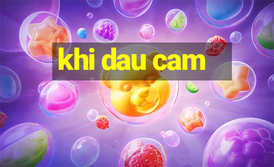 khi dau cam