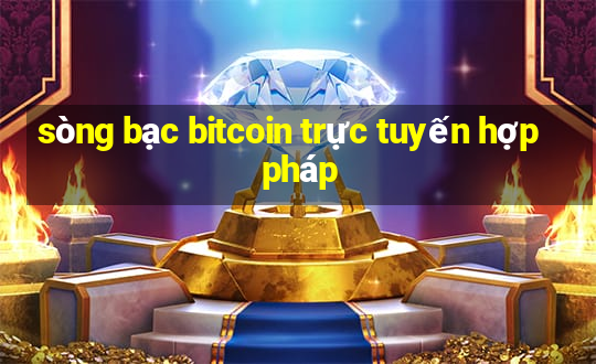 sòng bạc bitcoin trực tuyến hợp pháp