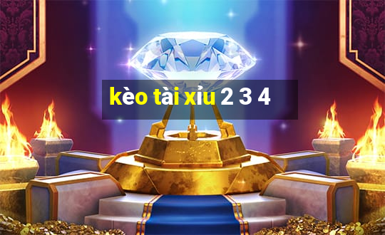 kèo tài xỉu 2 3 4