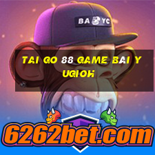 Tai Go 88 Game Bài Yugioh