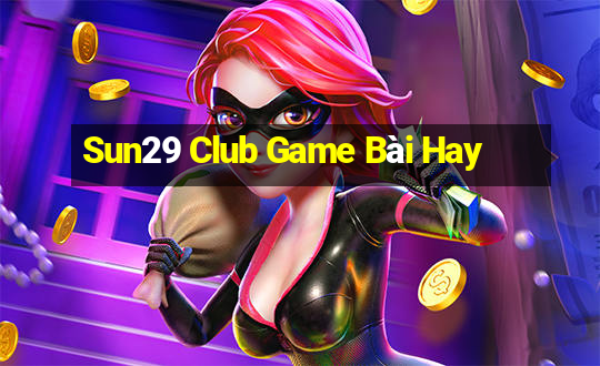 Sun29 Club Game Bài Hay