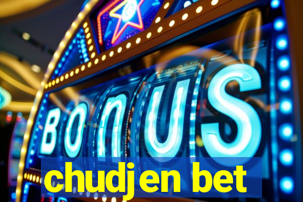 chudjen bet