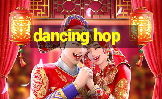 dancing hop