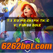 Tải xuống chính thức về Fun88 Bole