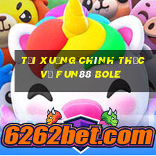 Tải xuống chính thức về Fun88 Bole