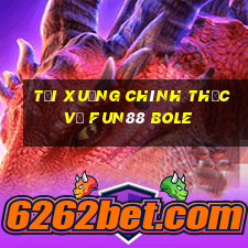 Tải xuống chính thức về Fun88 Bole