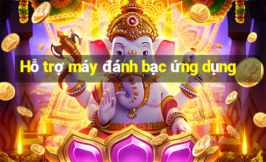 Hỗ trợ máy đánh bạc ứng dụng