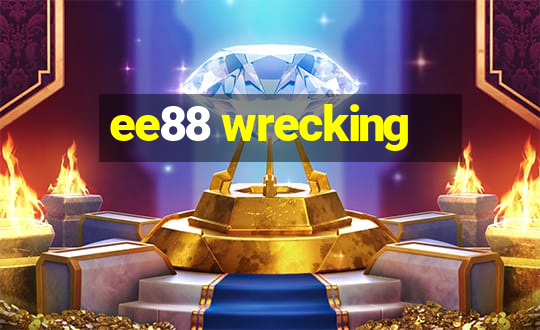 ee88 wrecking