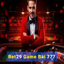 Bet29 Game Bài 777