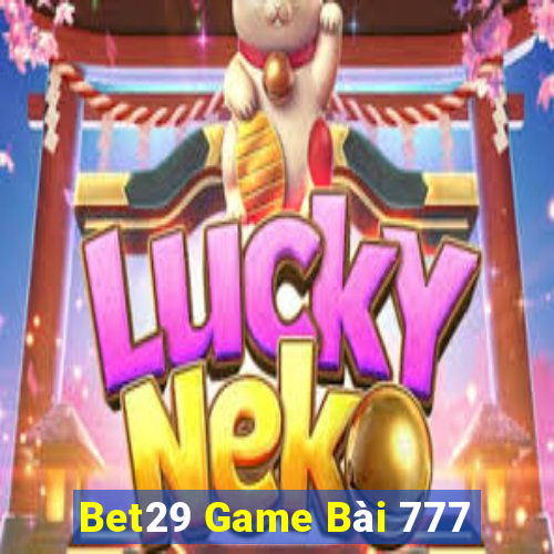 Bet29 Game Bài 777