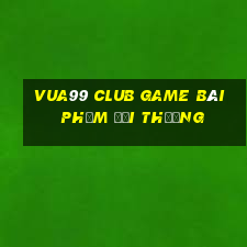 Vua99 Club Game Bài Phỏm Đổi Thưởng