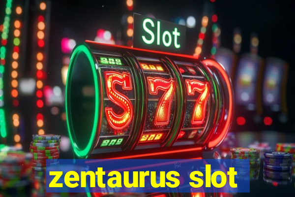 zentaurus slot