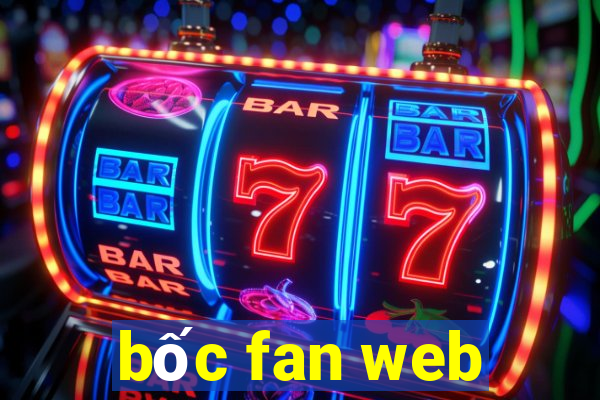 bốc fan web