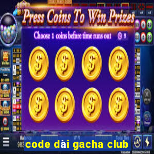 code dài gacha club