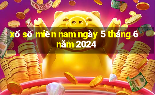 xổ số miền nam ngày 5 tháng 6 năm 2024