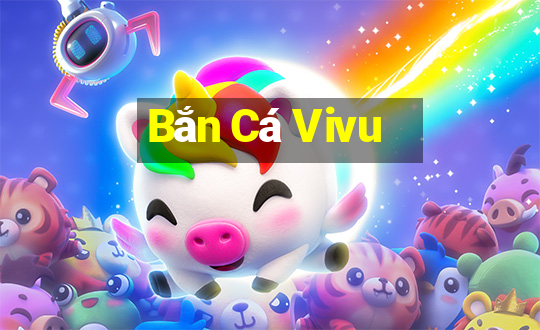 Bắn Cá Vivu