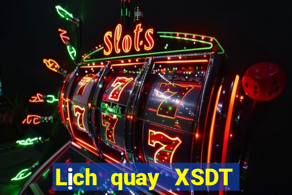 Lịch quay XSDT ngày 7