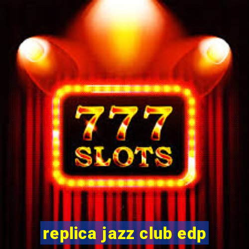 replica jazz club edp