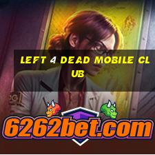 left 4 dead mobile club