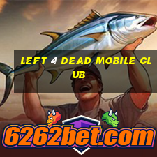 left 4 dead mobile club