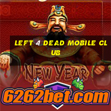 left 4 dead mobile club