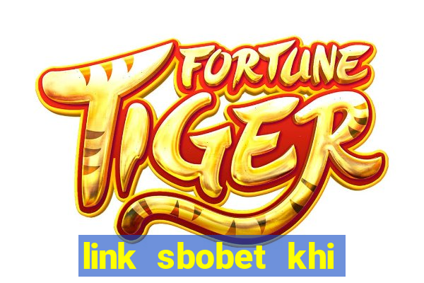 link sbobet khi bị chặn