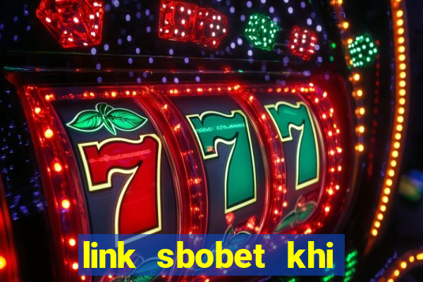 link sbobet khi bị chặn