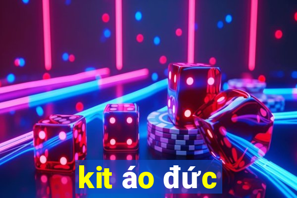 kit áo đức